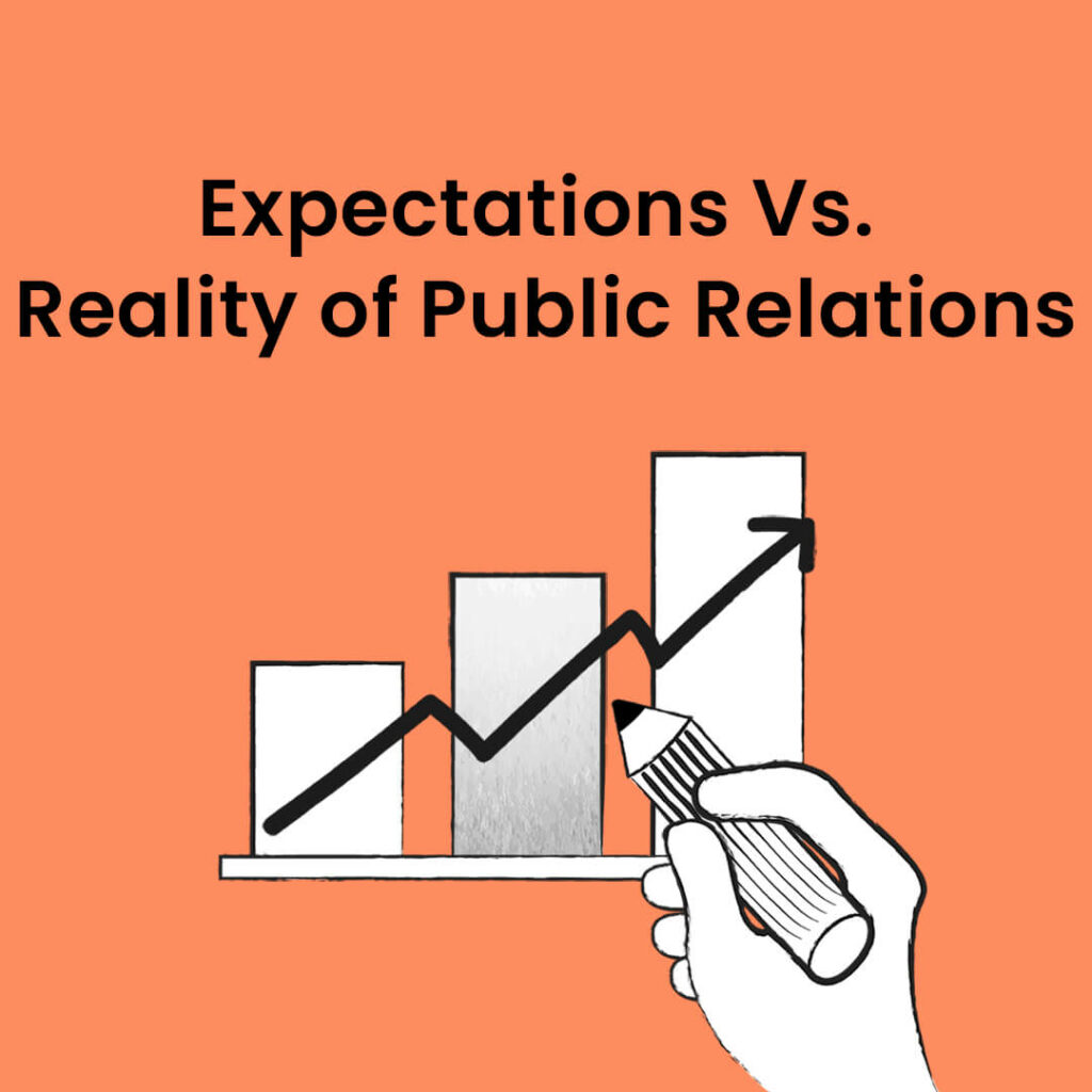 Public Relations Expectations Vs. Reality of Public Relations